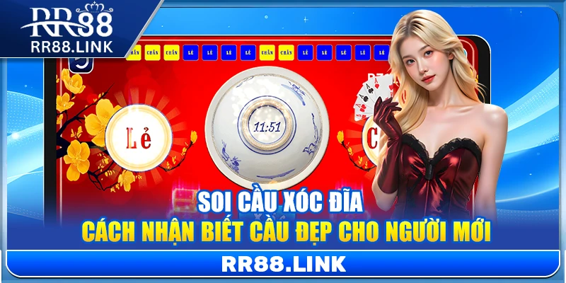 Soi Cầu Xóc Đĩa – Cách Nhận Biết Cầu Đẹp Cho Newbei Tại RR88 9 Soi Cầu Xóc Đĩa – Cách Nhận Biết Cầu Đẹp Cho Người Mới
