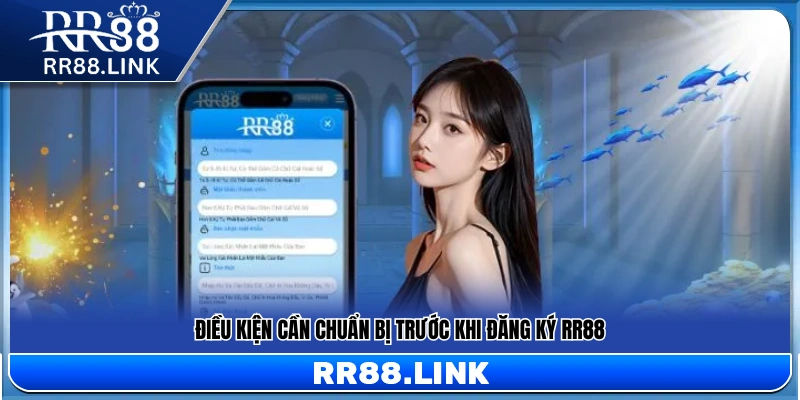 Đăng Ký RR88 – Hướng Dẫn Mở Tài Khoản An Toàn Trong 3 Phút 1 Các yêu cầu cần đáp ứng trước khi đăng ký RR88