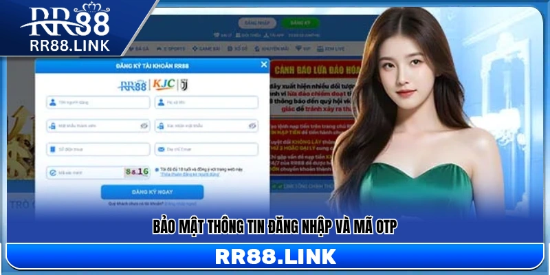 Đăng Ký RR88 – Hướng Dẫn Mở Tài Khoản An Toàn Trong 3 Phút 3 Bảo vệ thông tin đăng nhập và mã xác thực OTP